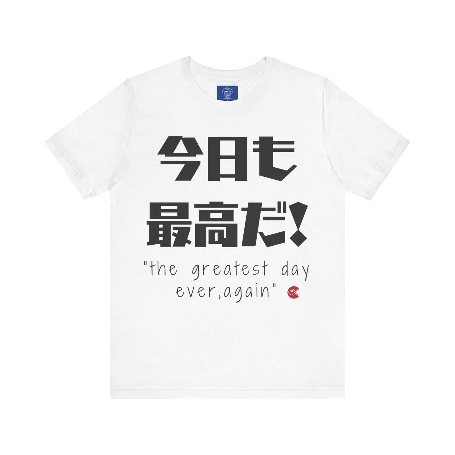 The Greatest Day Ever Again T-Shirt - Japanese "Kyomo Saiko-da" & English Design with Paku Paku Logo | Unisex Tee | Thoughtful Gift
