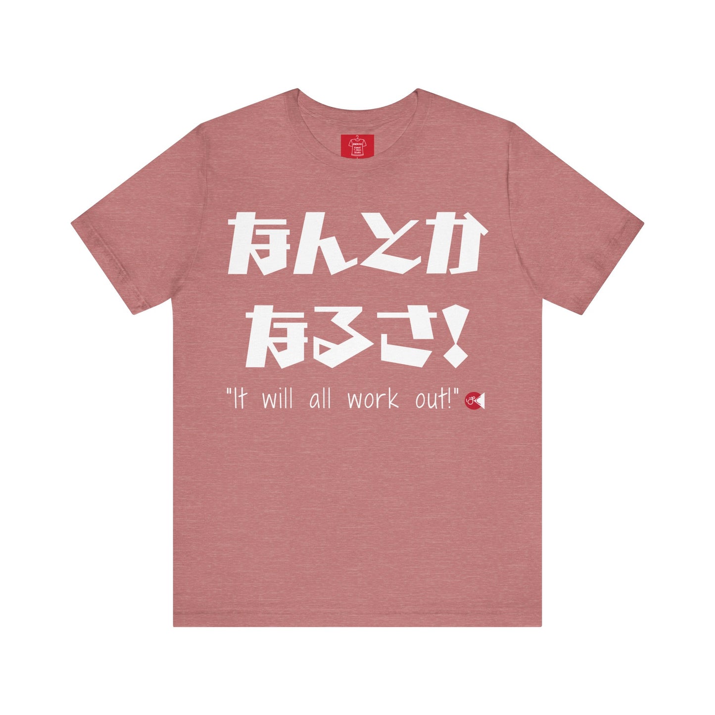It Will All Work Out T-Shirt - Japanese "Nantoka Narusa" & English Message | Unisex 100% Cotton Tee | 6 Colors | Thoughtful Gift |