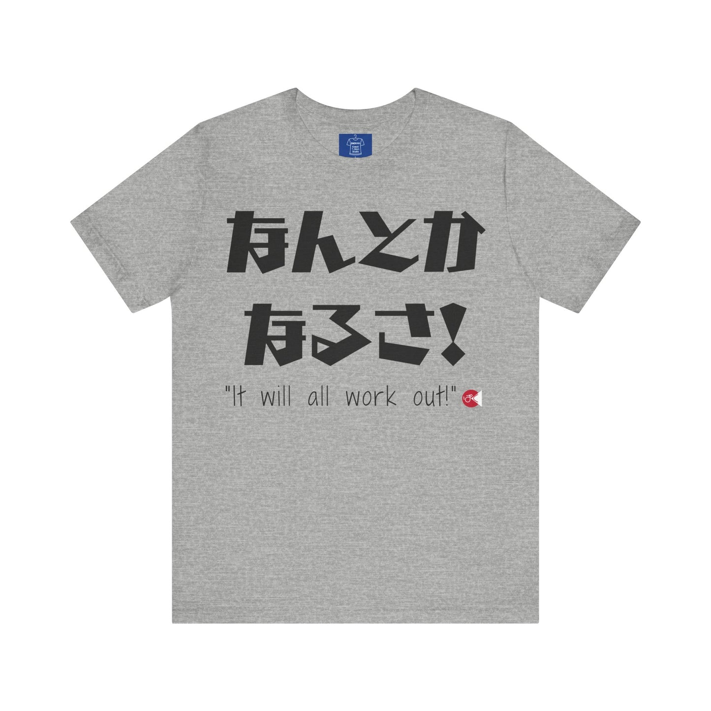 It Will All Work Out T-Shirt - Japanese "Nantoka Narusa" & English Message | Unisex 100% Cotton Tee | 6 Colors | Thoughtful Gift |